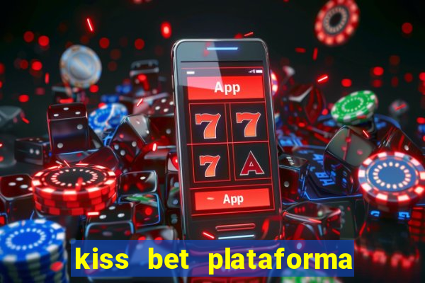 kiss bet plataforma de jogos